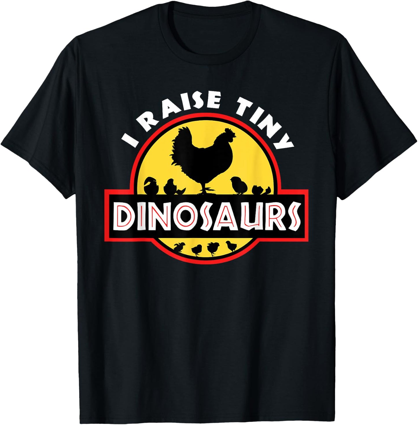 I Raise Tiny Dinosaurs Chicken Lover T-Shirt - T-Shirt | Black
