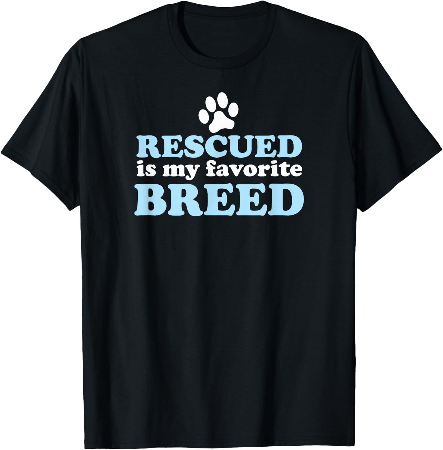 RESCUED IS MY FAVORITE BREED Adopted Shelter Rescue Dog Mom Women Kids T-Shirt - T-Shirt | Black