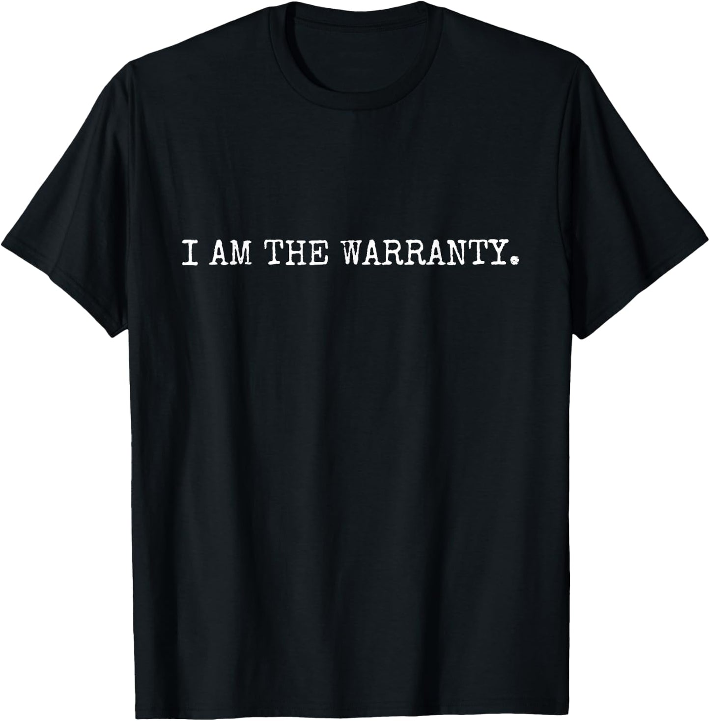 I AM THE WARRANTY shirt - I Fix It Myself T-Shirt - T-Shirt | Black