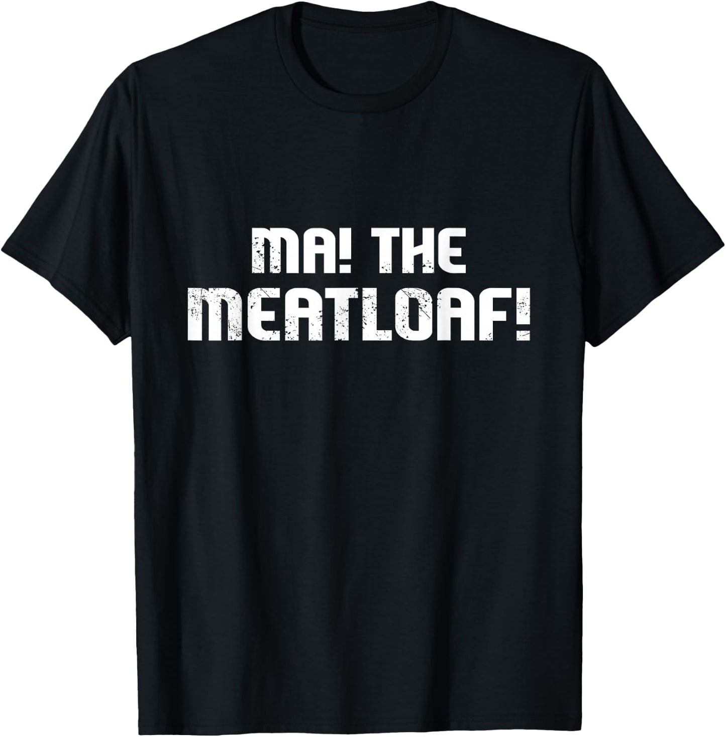 Ma The Meat Loaf! Funny Mom Cooking T-Shirt - T-Shirt | Black