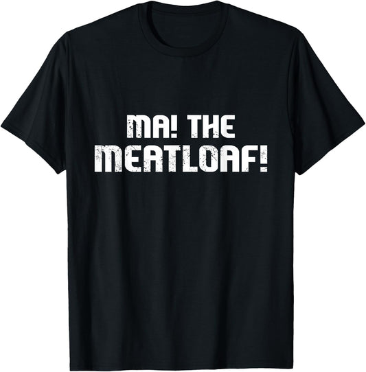 Ma The Meat Loaf! Funny Mom Cooking T-Shirt - T-Shirt | Black