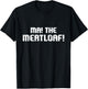 Ma The Meat Loaf! Funny Mom Cooking T-Shirt - T-Shirt | Black