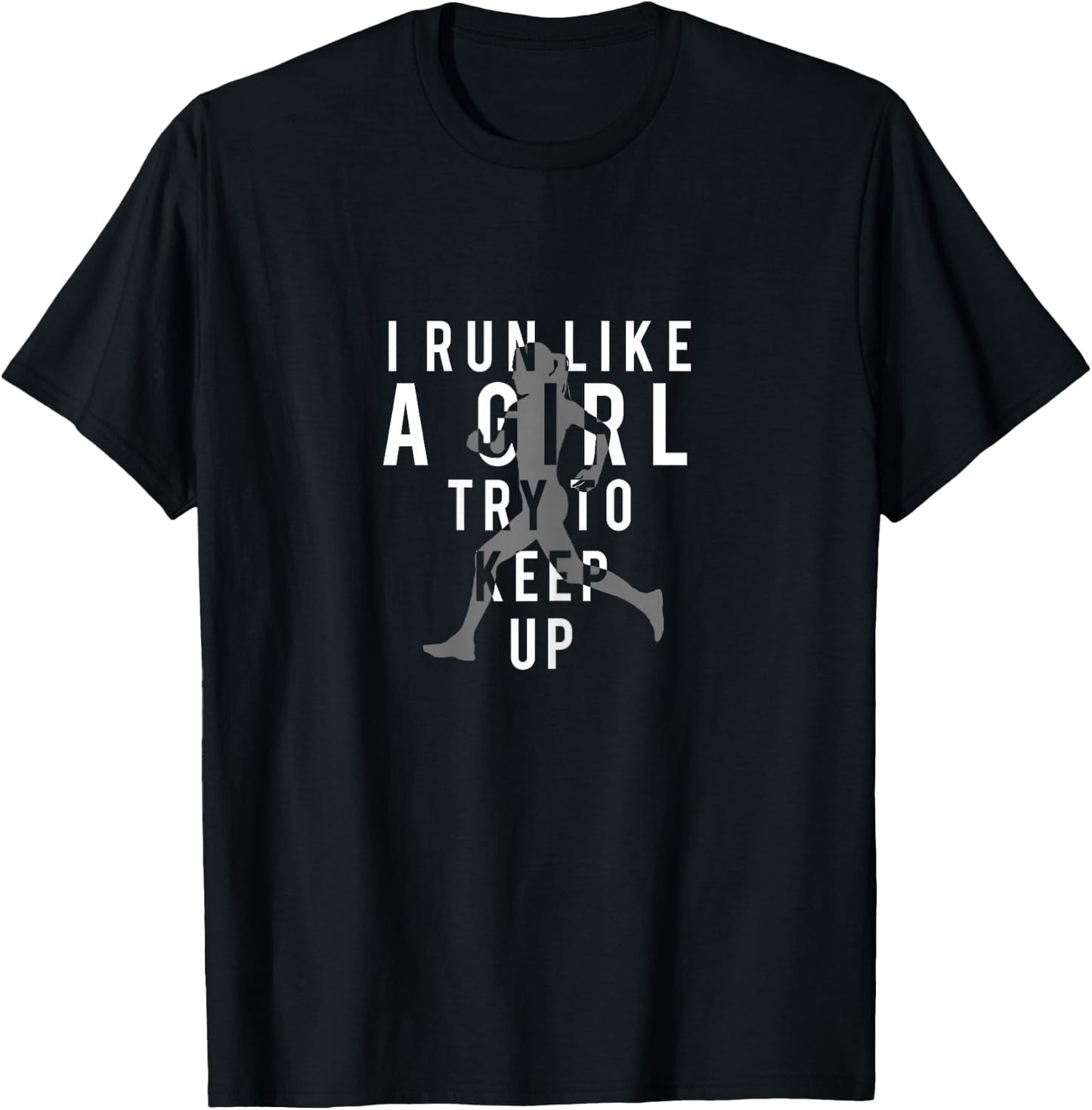 I Run Like A Girl Try to Keep Up | Women's T-Shirt - T-Shirt | Black