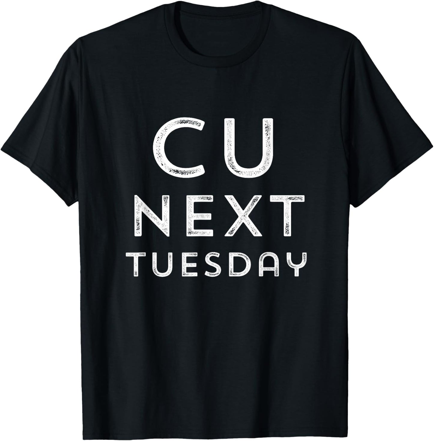 C U Next Tuesday Funny Novelty Adult Humor T-Shirt - T-Shirt | Black