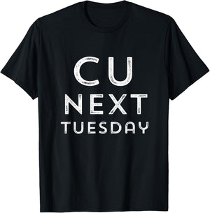 C U Next Tuesday Funny Novelty Adult Humor T-Shirt - T-Shirt | Black