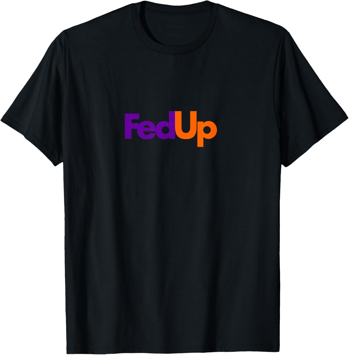 Fed Up Funny Logo Humor T-Shirt - T-Shirt | Black