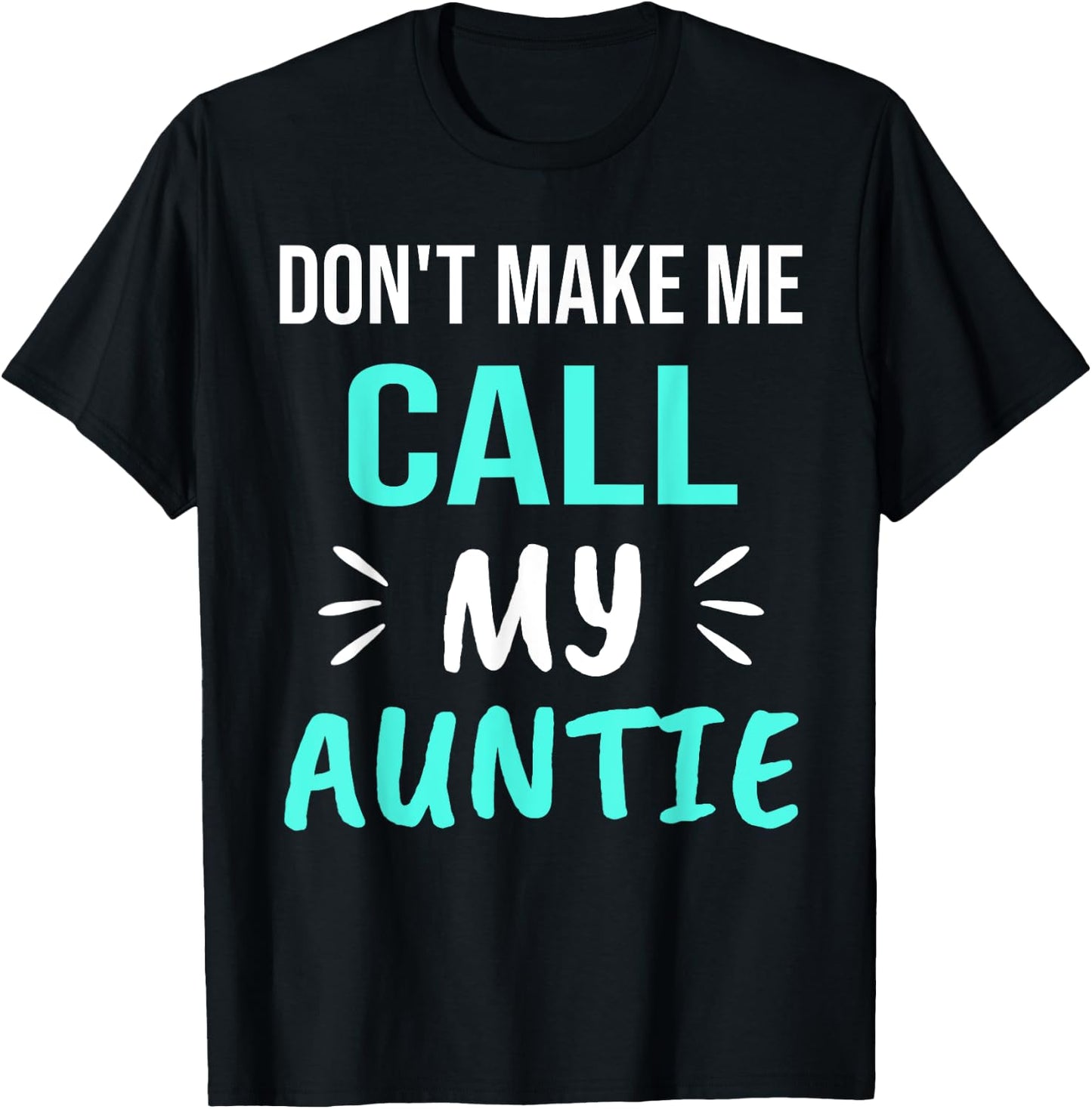 Don't Make Me Call My Auntie Funny Auntie T-Shirt - T-Shirt | Black