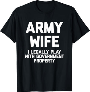 Army Wife: I Legally Play With Government Property - Funny T-Shirt - T-Shirt | Black