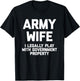 Army Wife: I Legally Play With Government Property - Funny T-Shirt - T-Shirt | Black