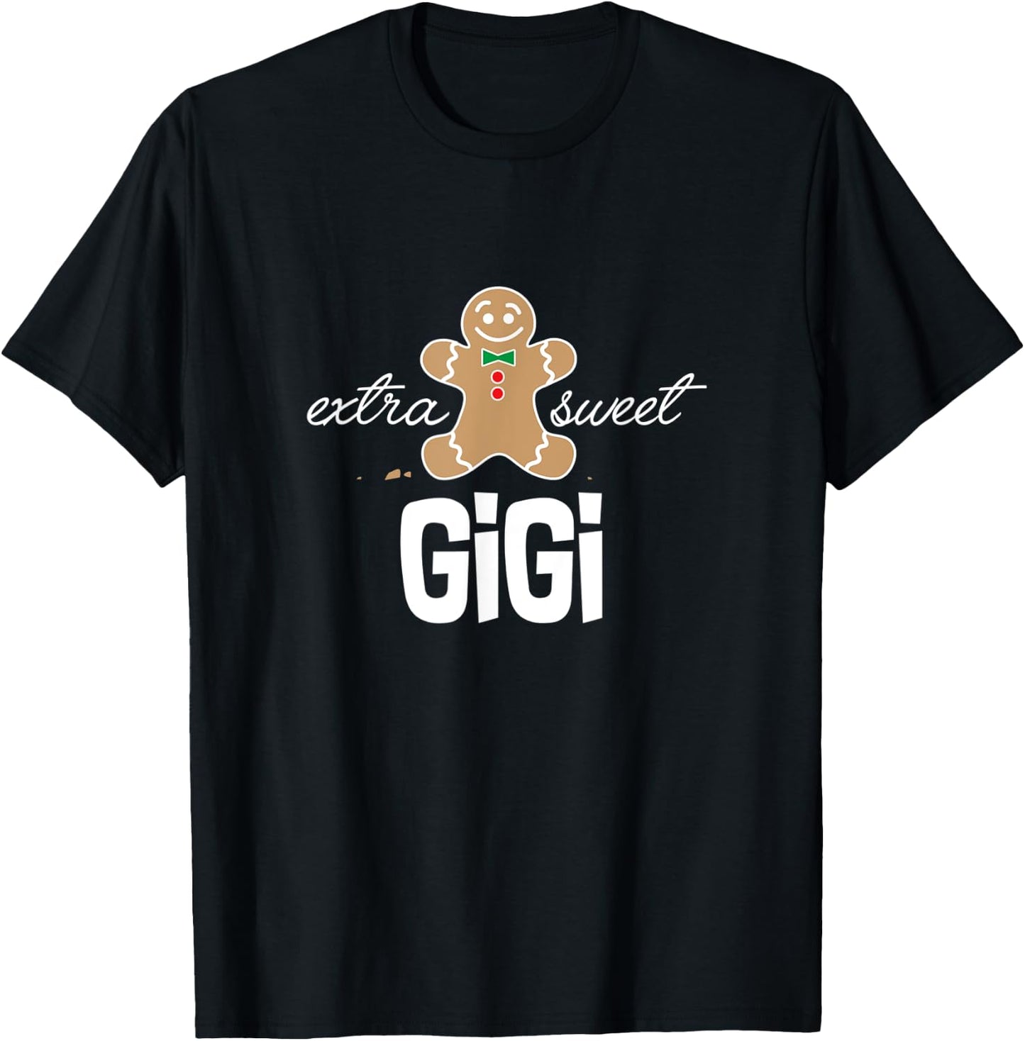 Extra Sweet Gigi T-Shirt_ Cute Christmas Gingerbread Gift T-Shirt - T-Shirt | Black