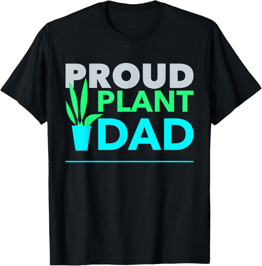 Proud Plant Dad Best Daddy Fathers Day for Father T-Shirt - T-Shirt | Black