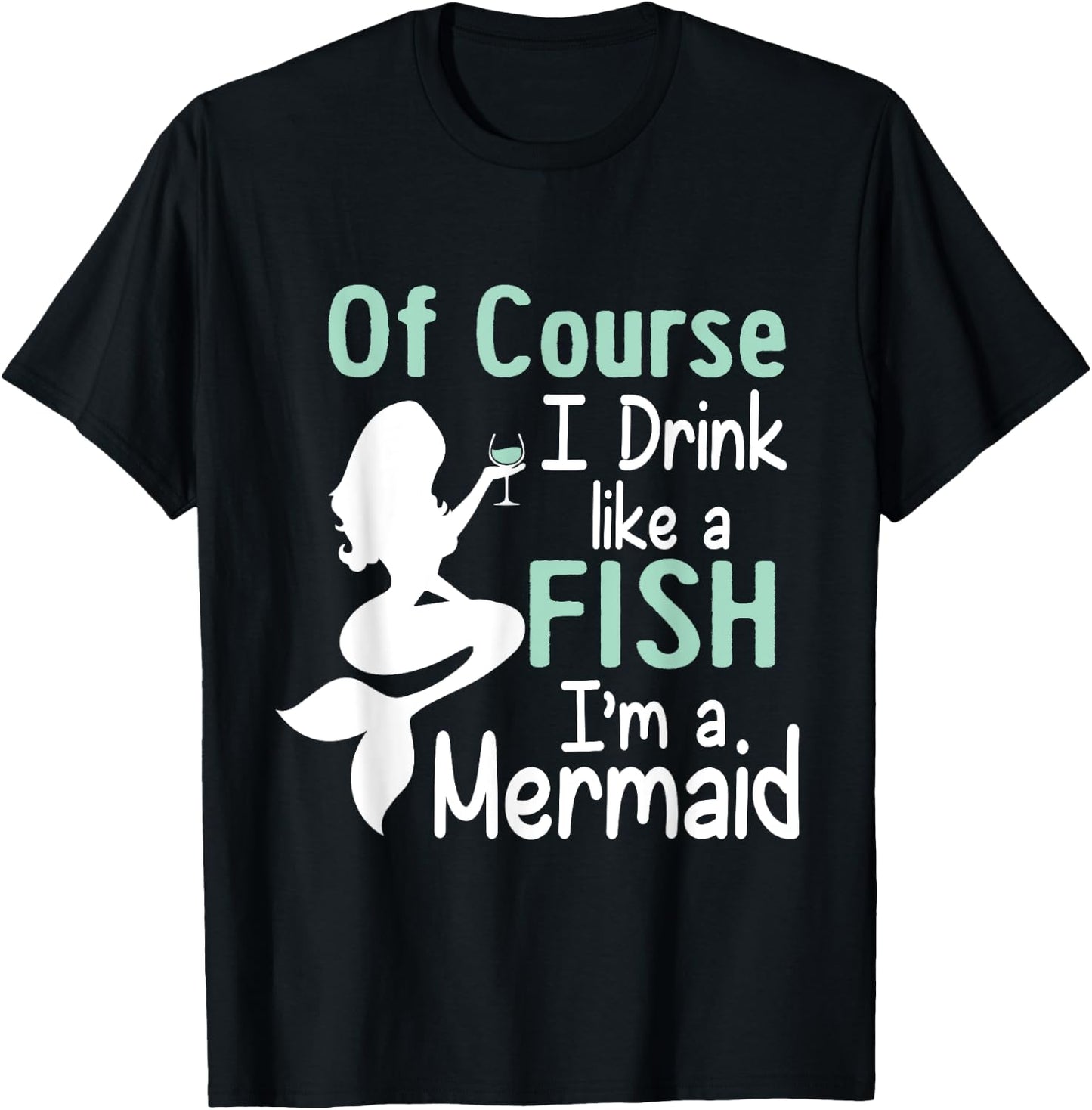 Drink Like A Fish Mermaid Funny Alcohol T-Shirt - T-Shirt | Black