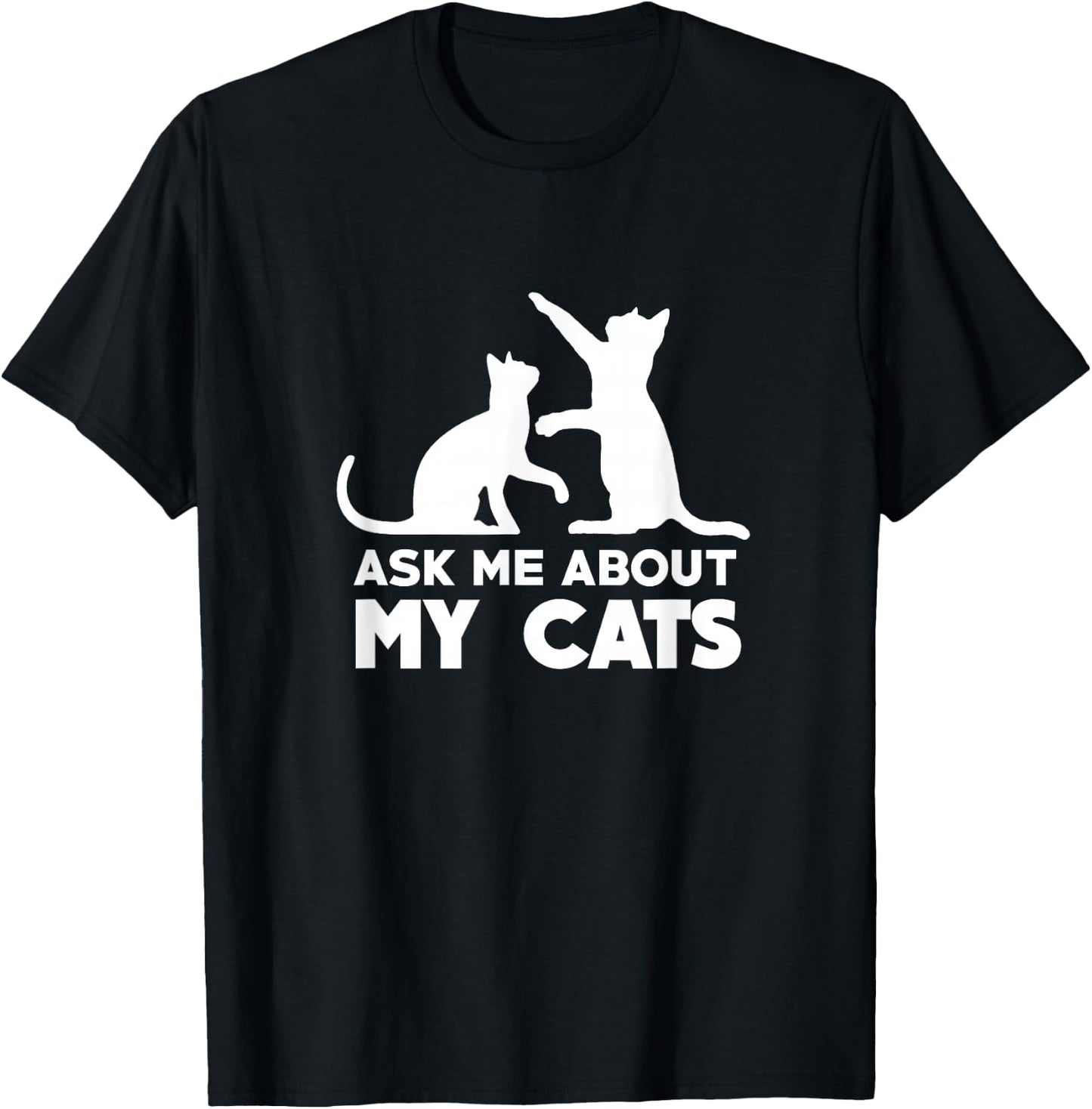 Ask Me About My Cats - Funny Kitten T-Shirt - T-Shirt | Black