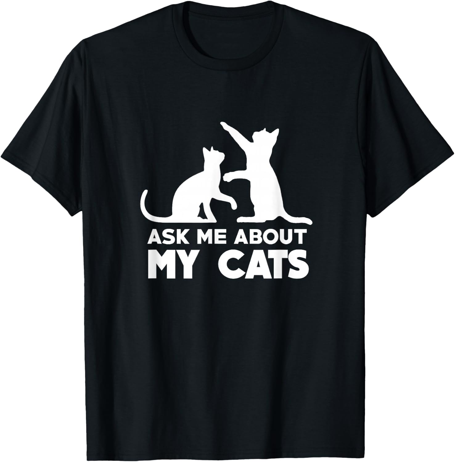 Ask Me About My Cats - Funny Kitten T-Shirt - T-Shirt | Black