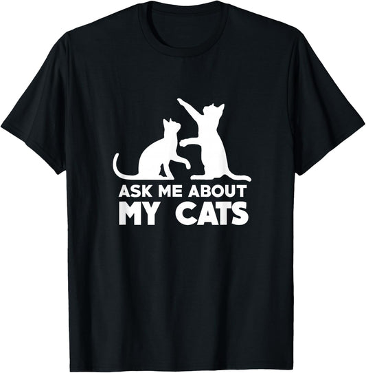 Ask Me About My Cats - Funny Kitten T-Shirt - T-Shirt | Black