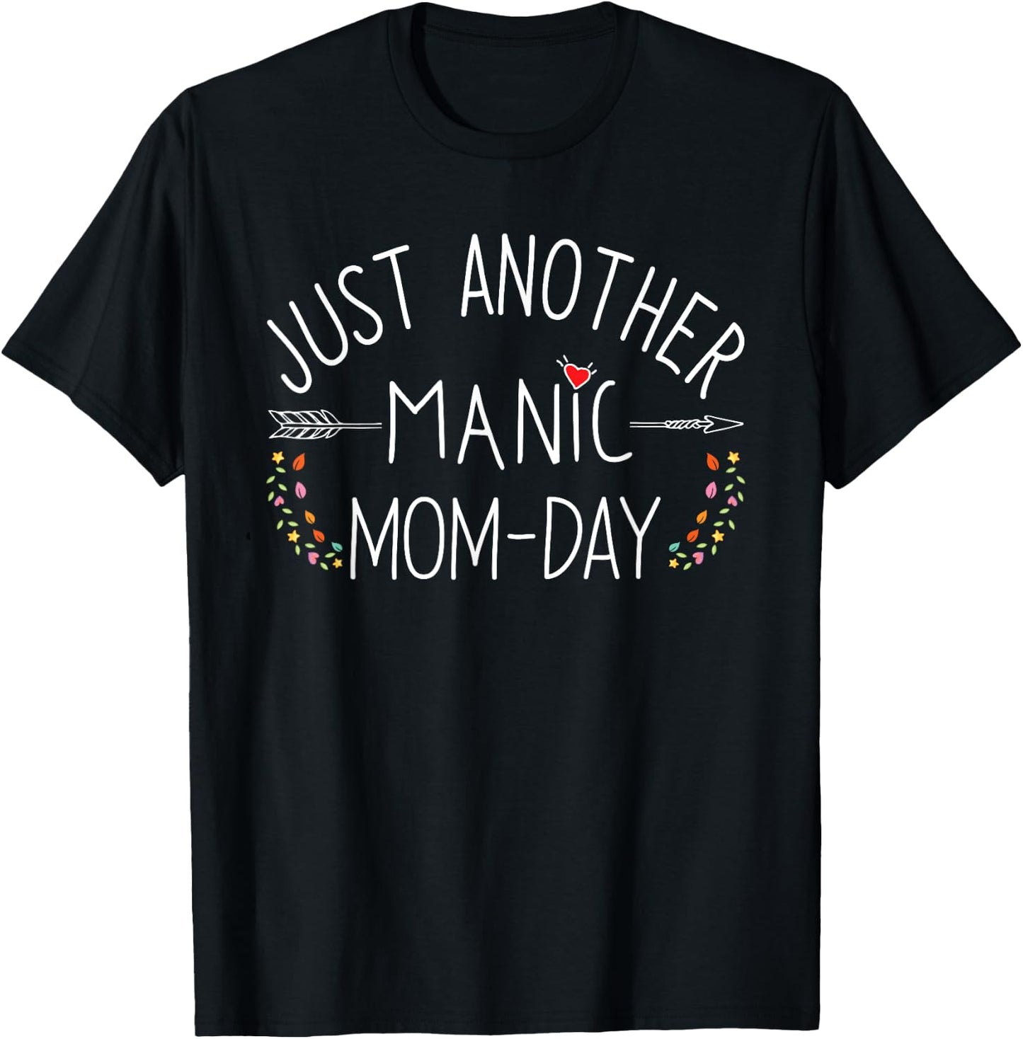 Just Another Manic Mom Day Funny Motherhood Busy Mama Life T-Shirt - T-Shirt | Black