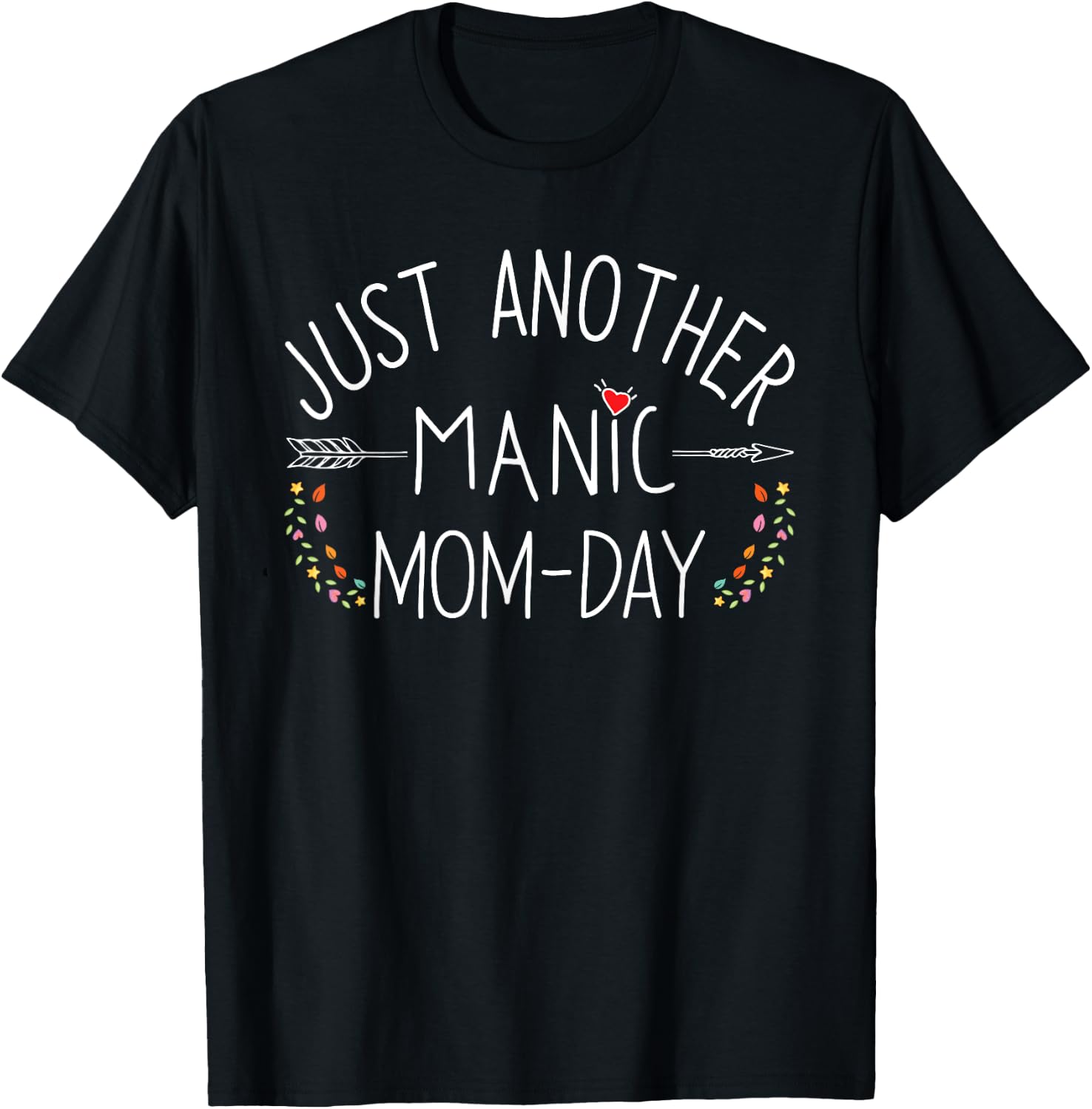 Just Another Manic Mom Day Funny Motherhood Busy Mama Life T-Shirt - T-Shirt | Black