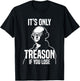 Funny It's Only Treason If You Lose George Washington Nerd T-Shirt - T-Shirt | Black