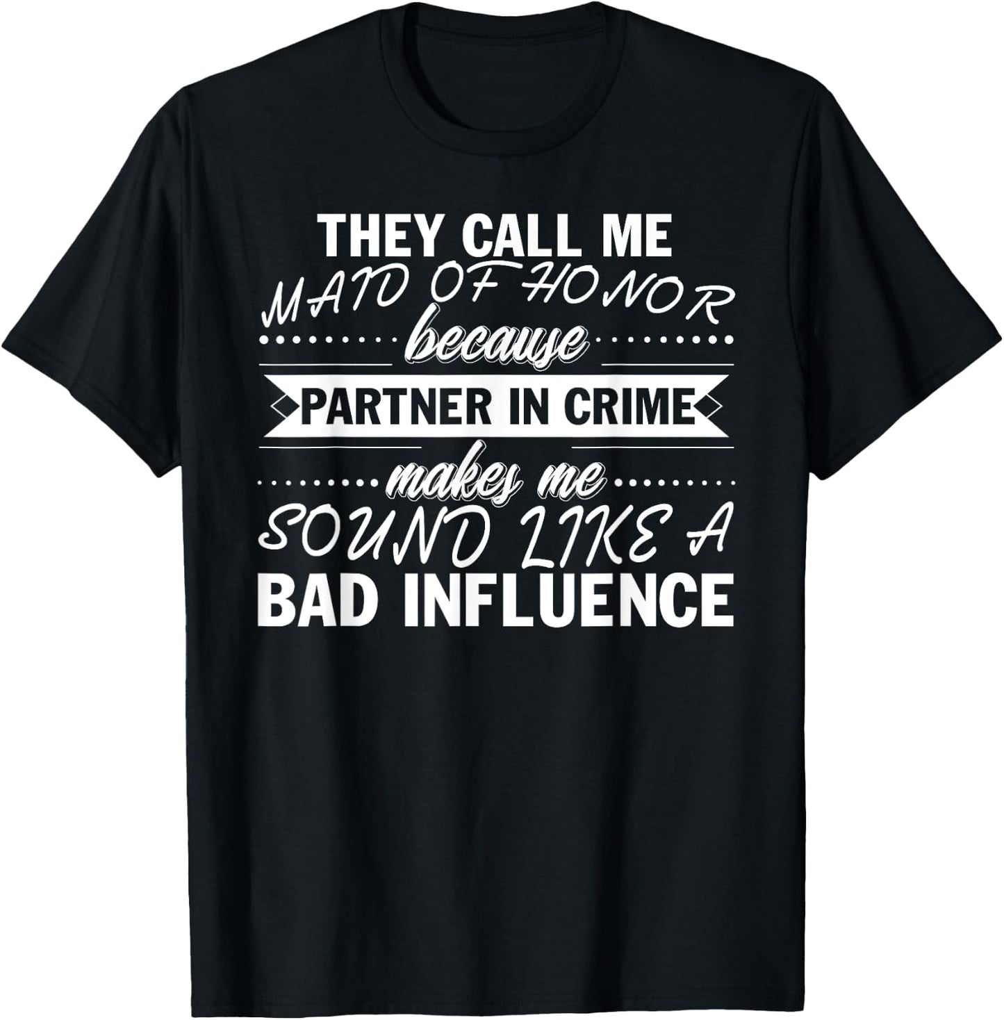 Maid Of Honor Or Partner In Crime Funny Bridal Party T-Shirt - T-Shirt | Black