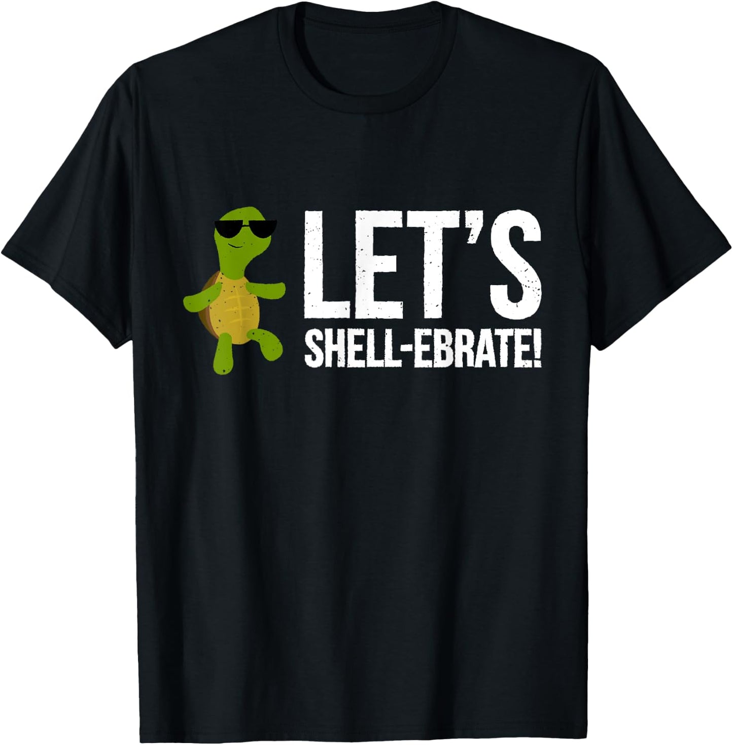 Let's Shell-ebrate! | Funny Turtle Pun Shirt T-Shirt - T-Shirt | Black
