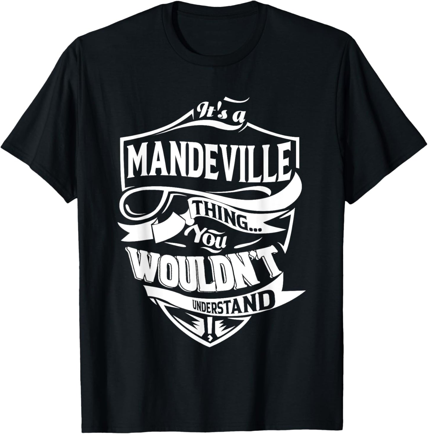 It's a MANDEVILLE Thing You Wouldn't Understand Gifts T-Shirt - T-Shirt | Black