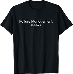 Failure Management 2025 T-Shirt - T-Shirt | Black
