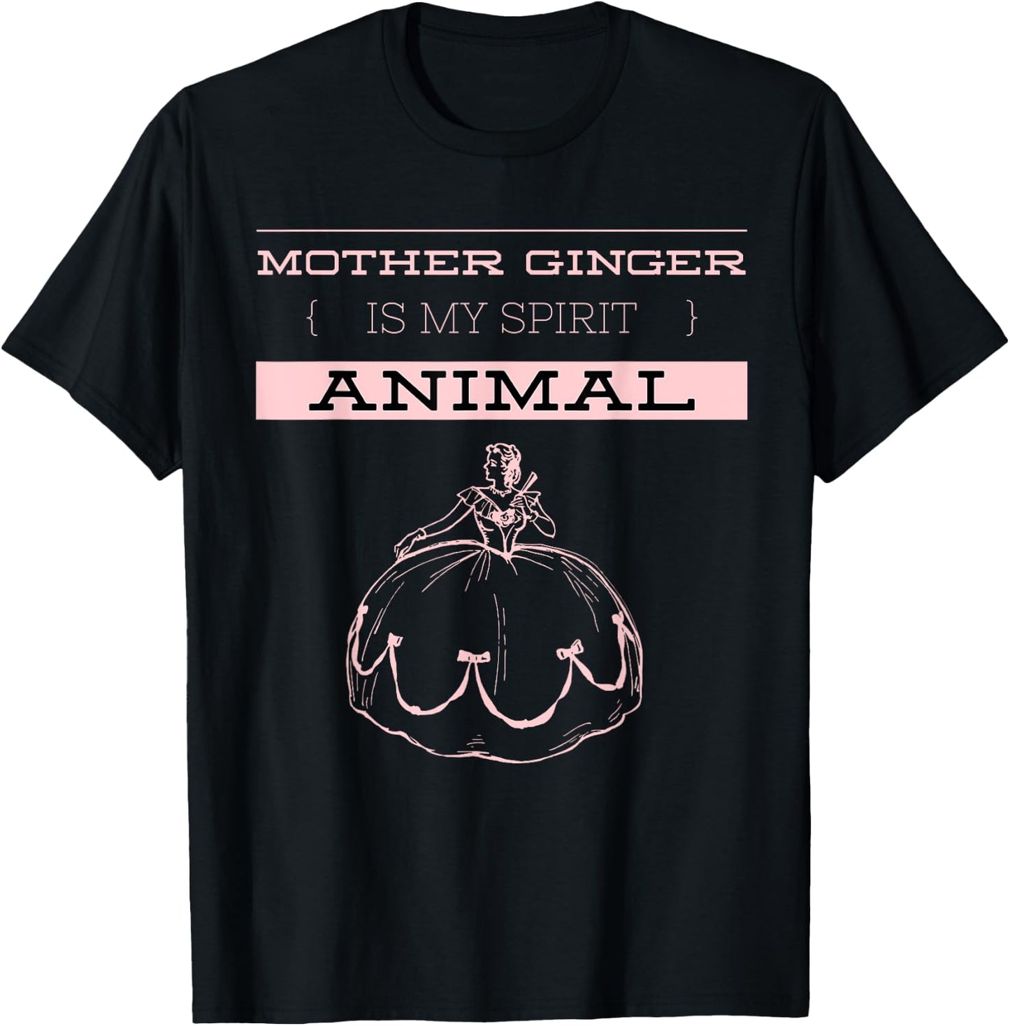 Mother Ginger Is My Spirit Animal | Nutcracker Ballet T-Shirt - T-Shirt | Black
