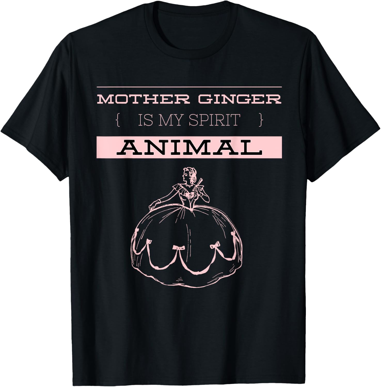 Mother Ginger Is My Spirit Animal | Nutcracker Ballet T-Shirt - T-Shirt | Black
