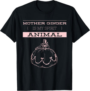 Mother Ginger Is My Spirit Animal | Nutcracker Ballet T-Shirt - T-Shirt | Black