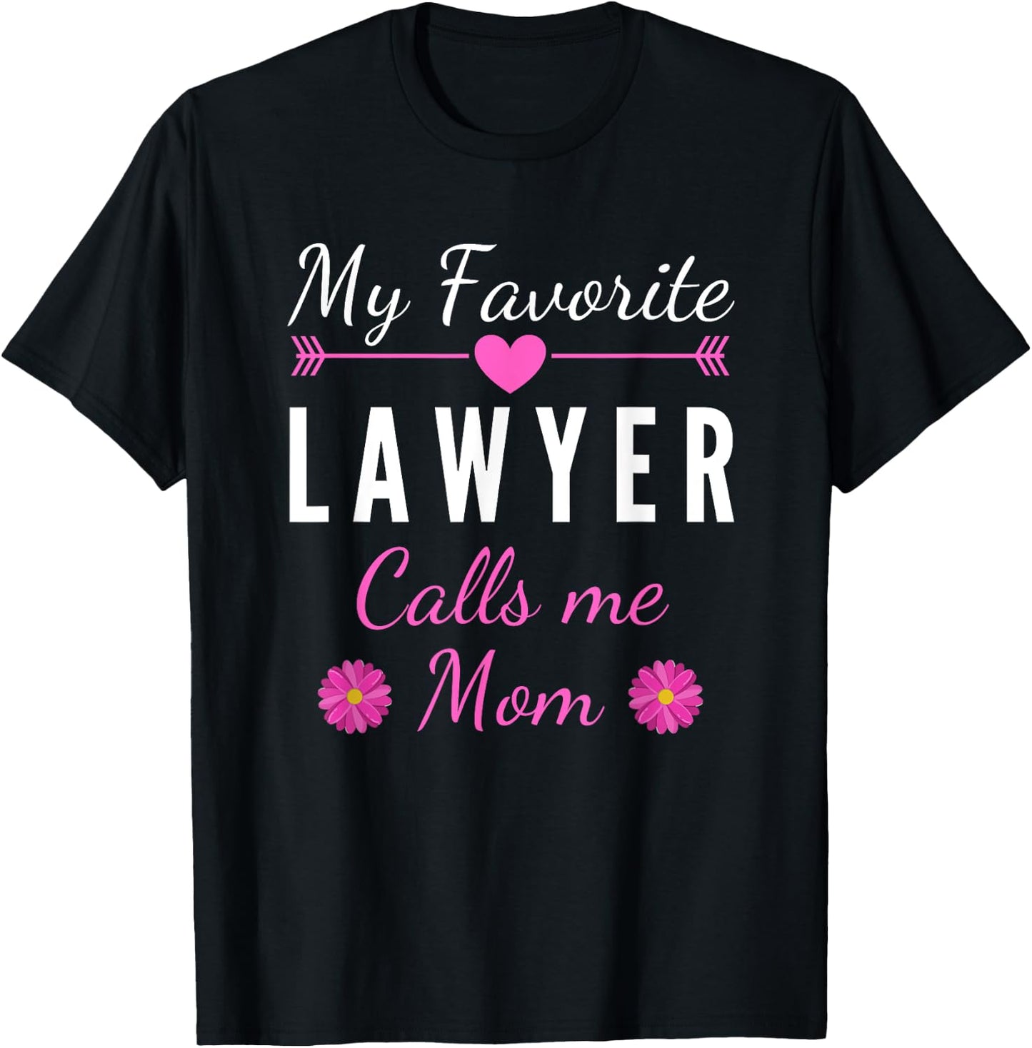 My favorite women's lawyer calls me mother T-Shirt - T-Shirt | Black