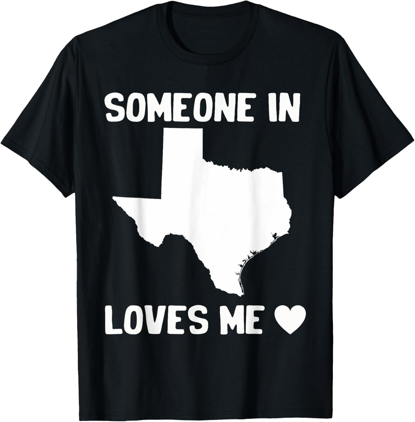 Someone In Texas Loves Me T-Shirt - T-Shirt | Black