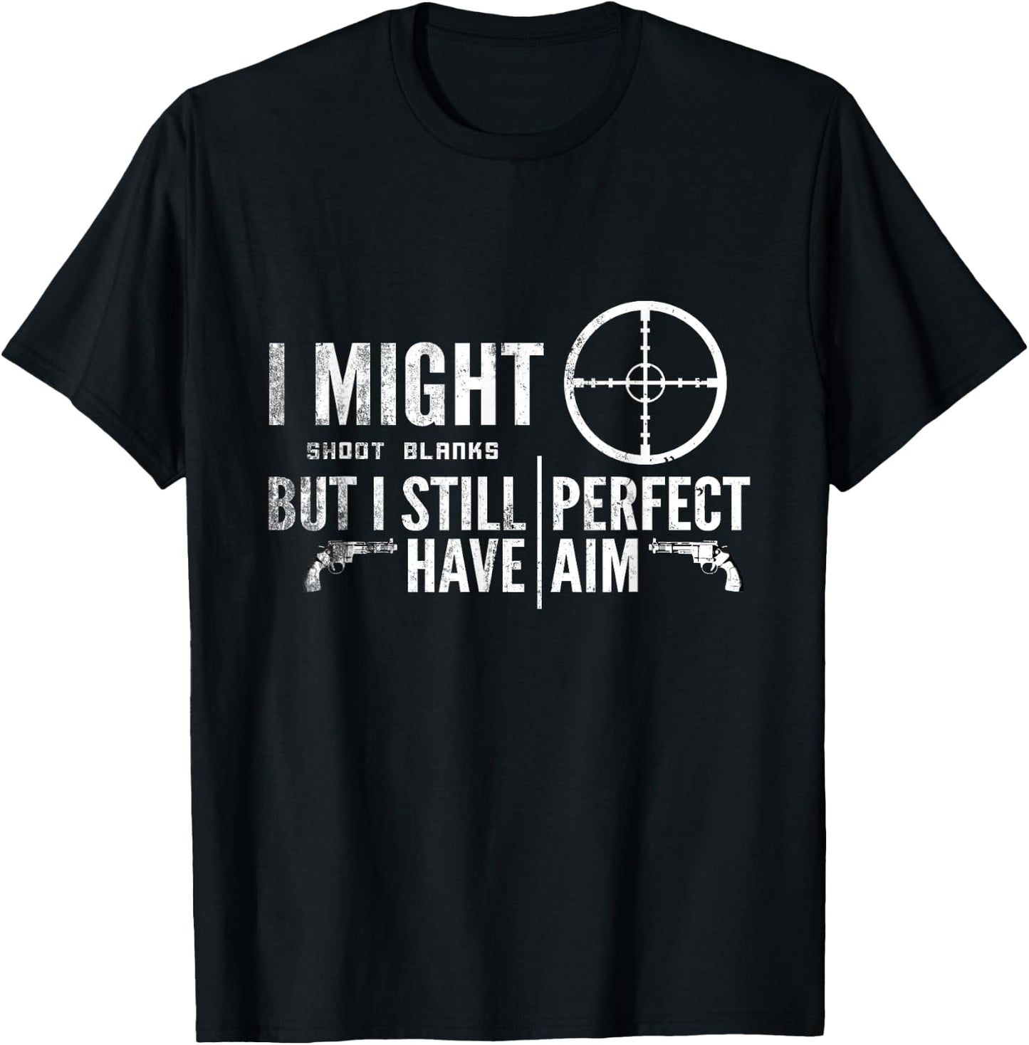 Vasectomy Day Shirt | I Shoot Blanks But Have Perfect Aim T-Shirt - T-Shirt | Black