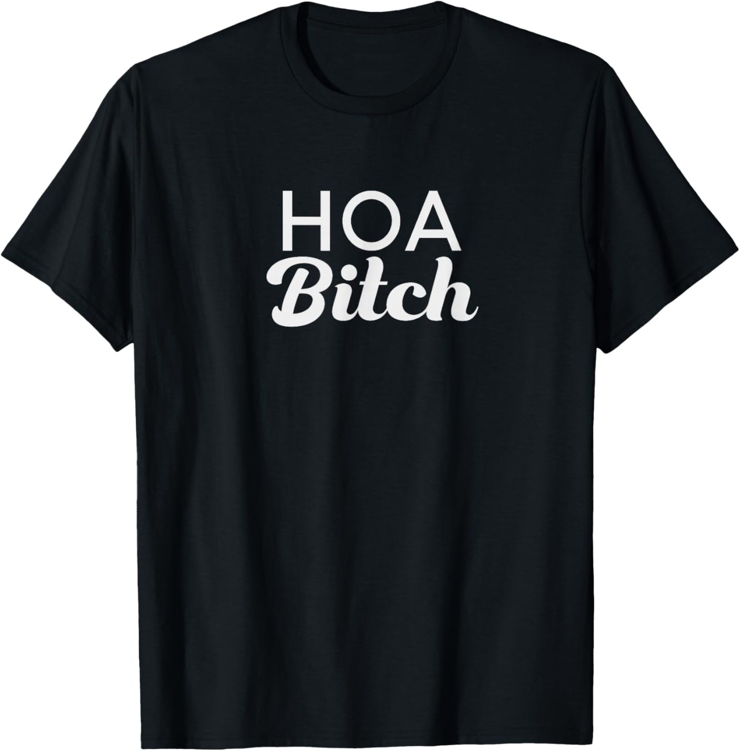 HOA Bitch T-Shirt - T-Shirt | Black