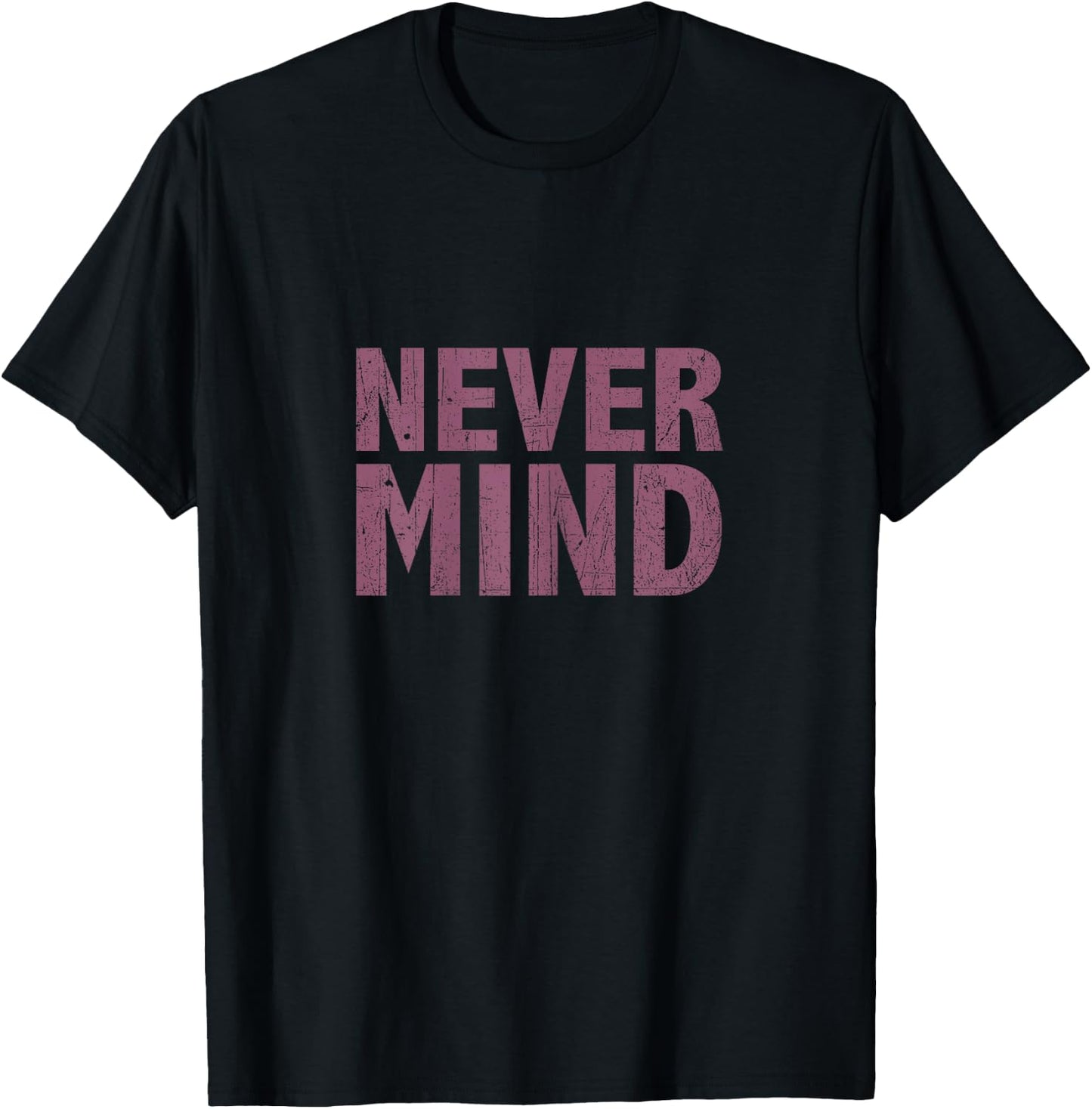 Nevermind T Shirt T-Shirt - T-Shirt | Black