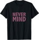Nevermind T Shirt T-Shirt - T-Shirt | Black