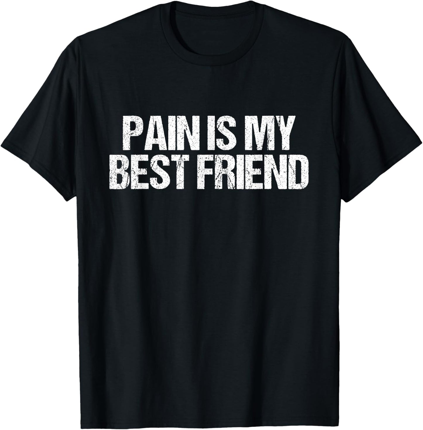 Pain Is My Friend Gym Quote Gift Trainers Athletes T-Shirt - T-Shirt | Black