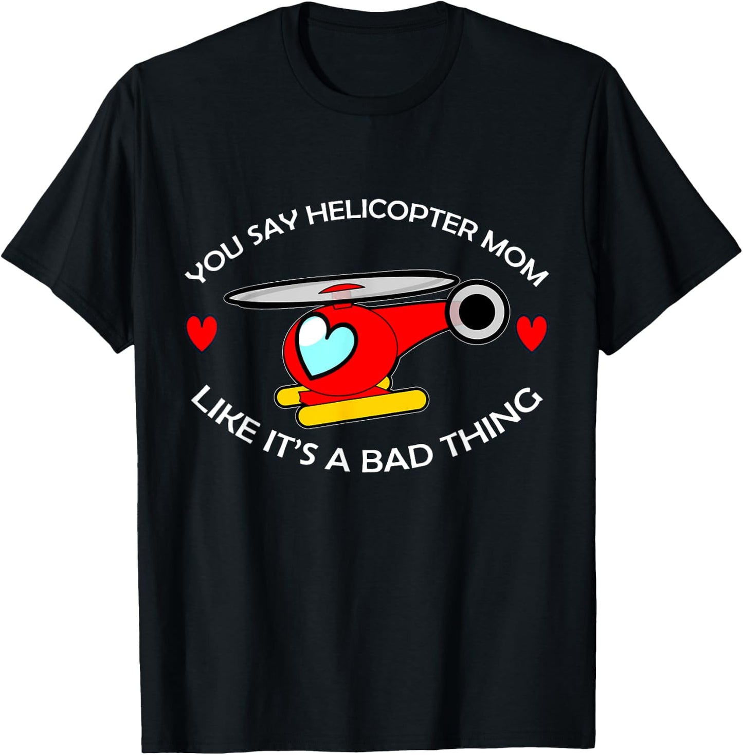 Helicopter Mom T-Shirt - T-Shirt | Black