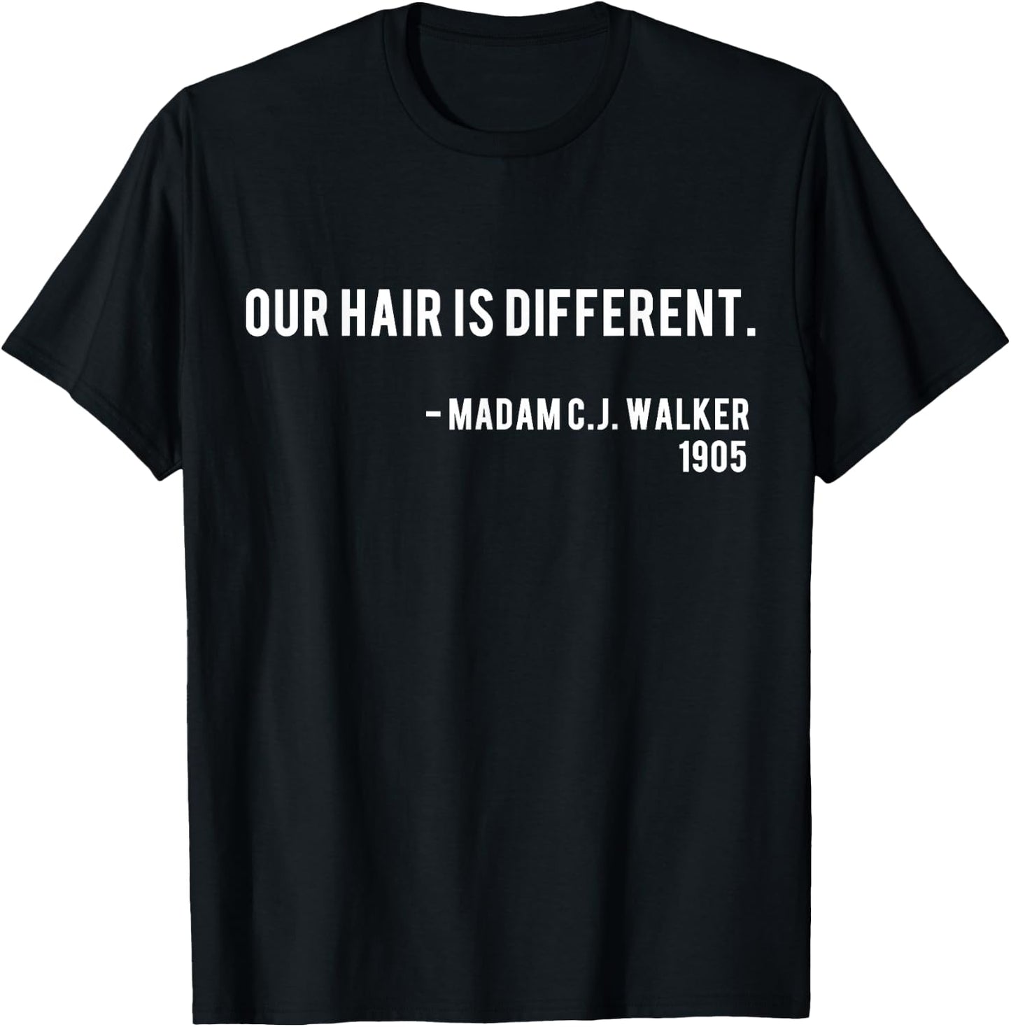Our Hair Is Different - Madam CJ Walker Nah Quote T-Shirt - T-Shirt | Black