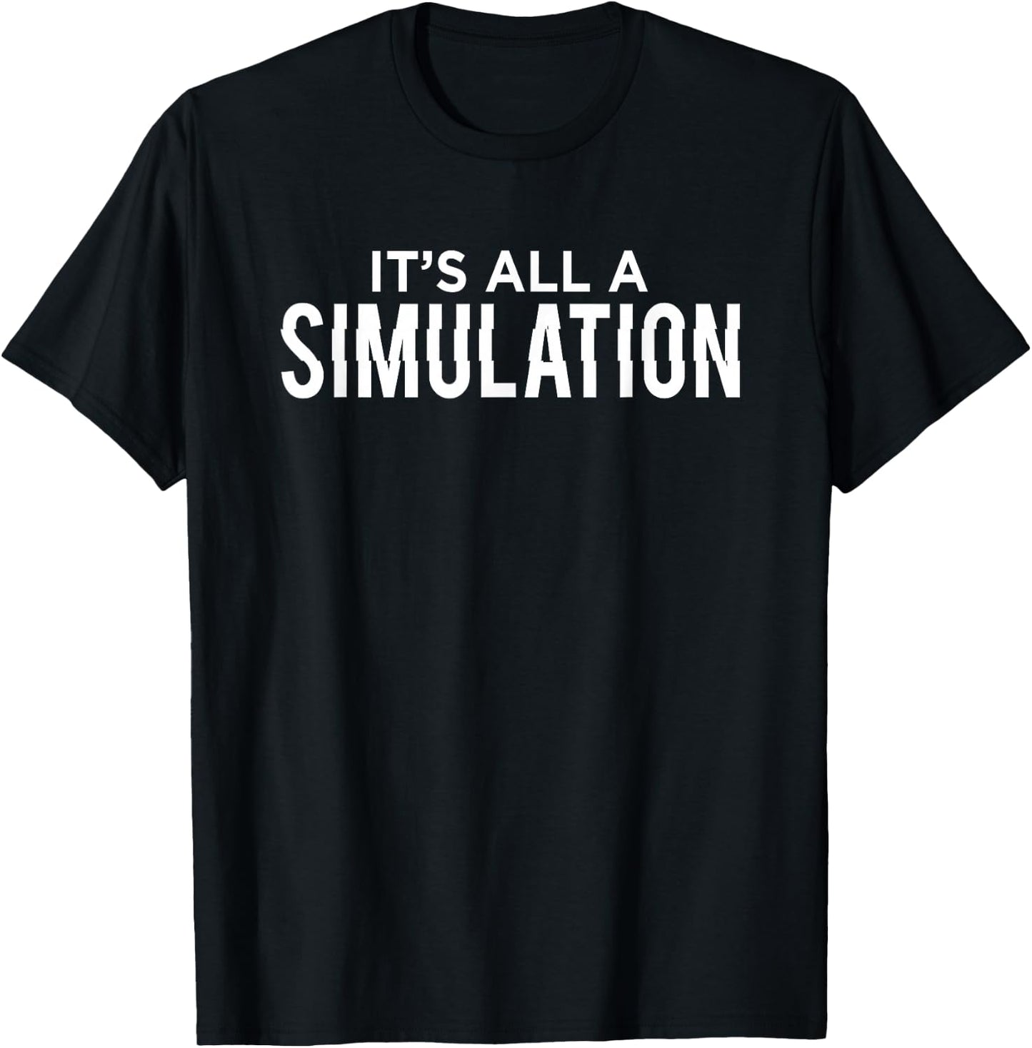 It's All a Simulation Conspiracy Theorist T-Shirt - T-Shirt | Black