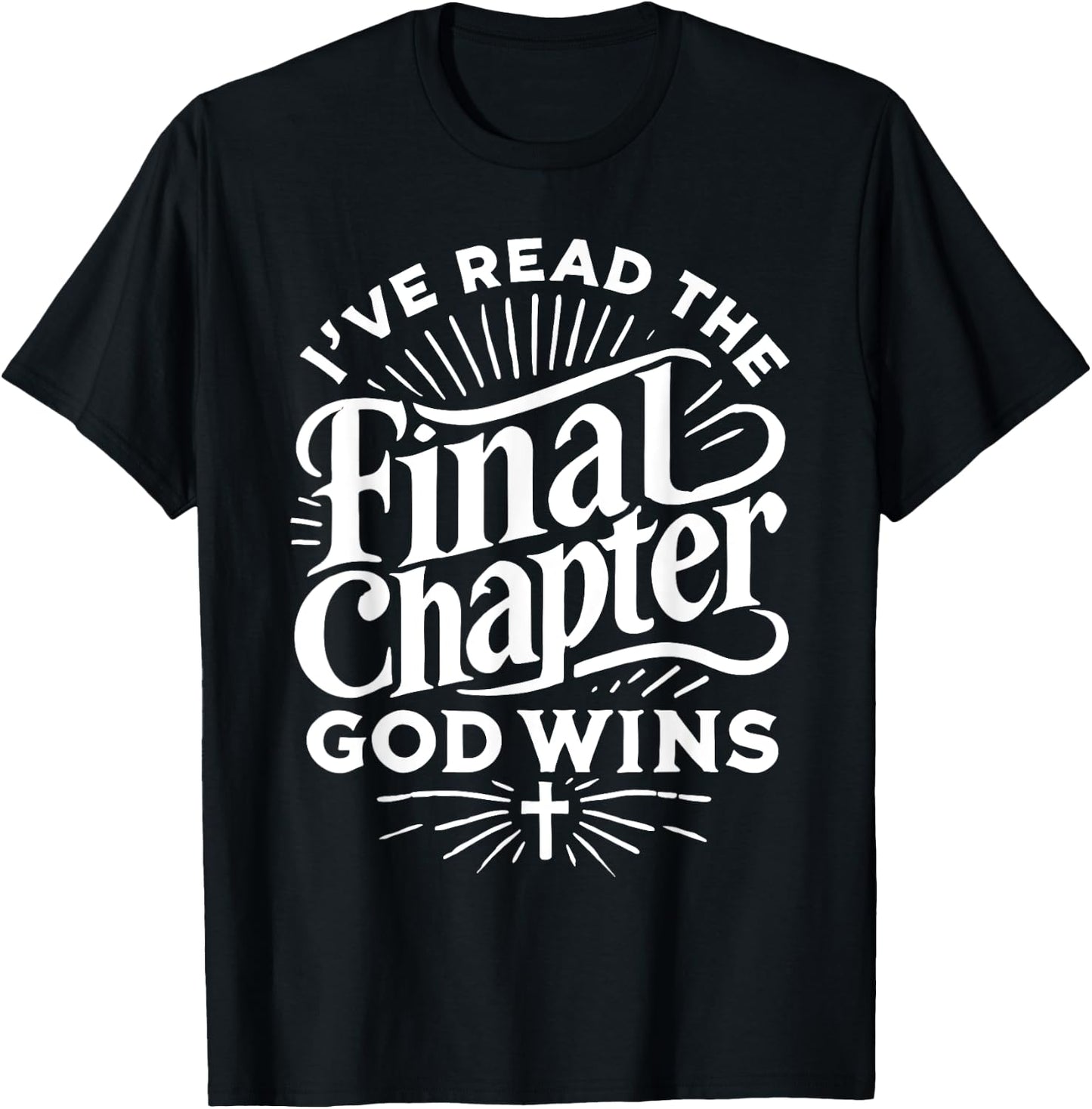 I've read the final chapter god wins - Jesus Christian T-Shirt - T-Shirt | Black