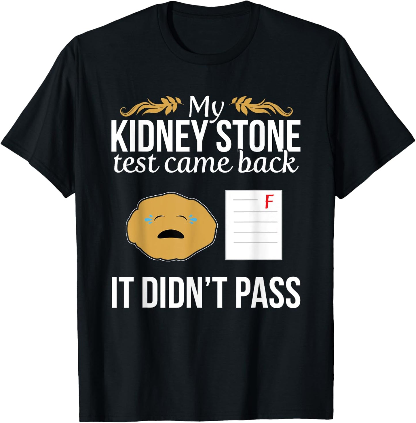Funny Kidney Stone Test Failed Test Paper Humor T-Shirt - T-Shirt | Black