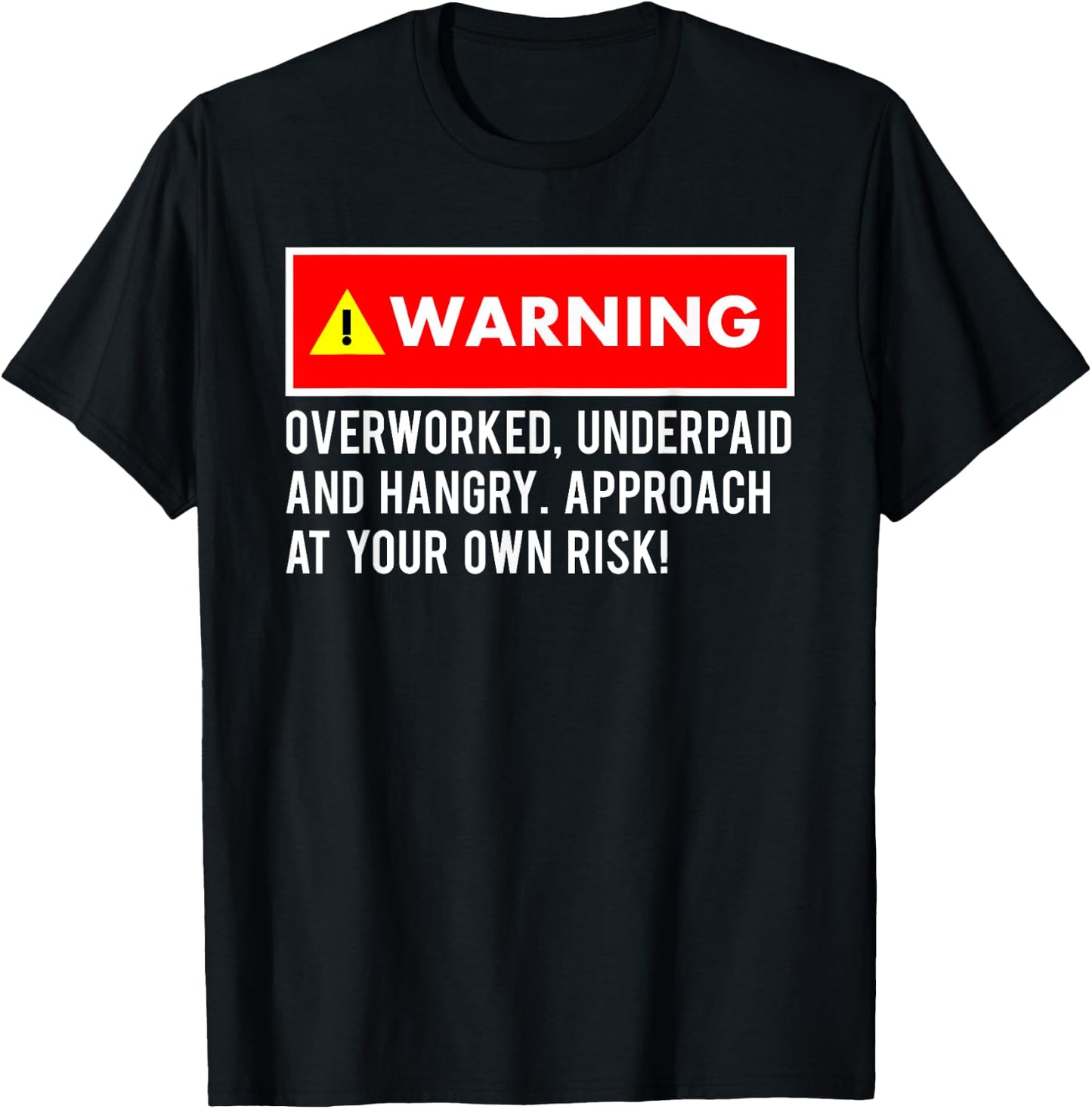 Funny, Sarcastic "Warning! Overworked, Underpaid and Hangry T-Shirt - T-Shirt | Black