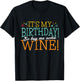 It's my Birthday so buy me some Wine Shirt Wine Birthday T-Shirt - T-Shirt | Black