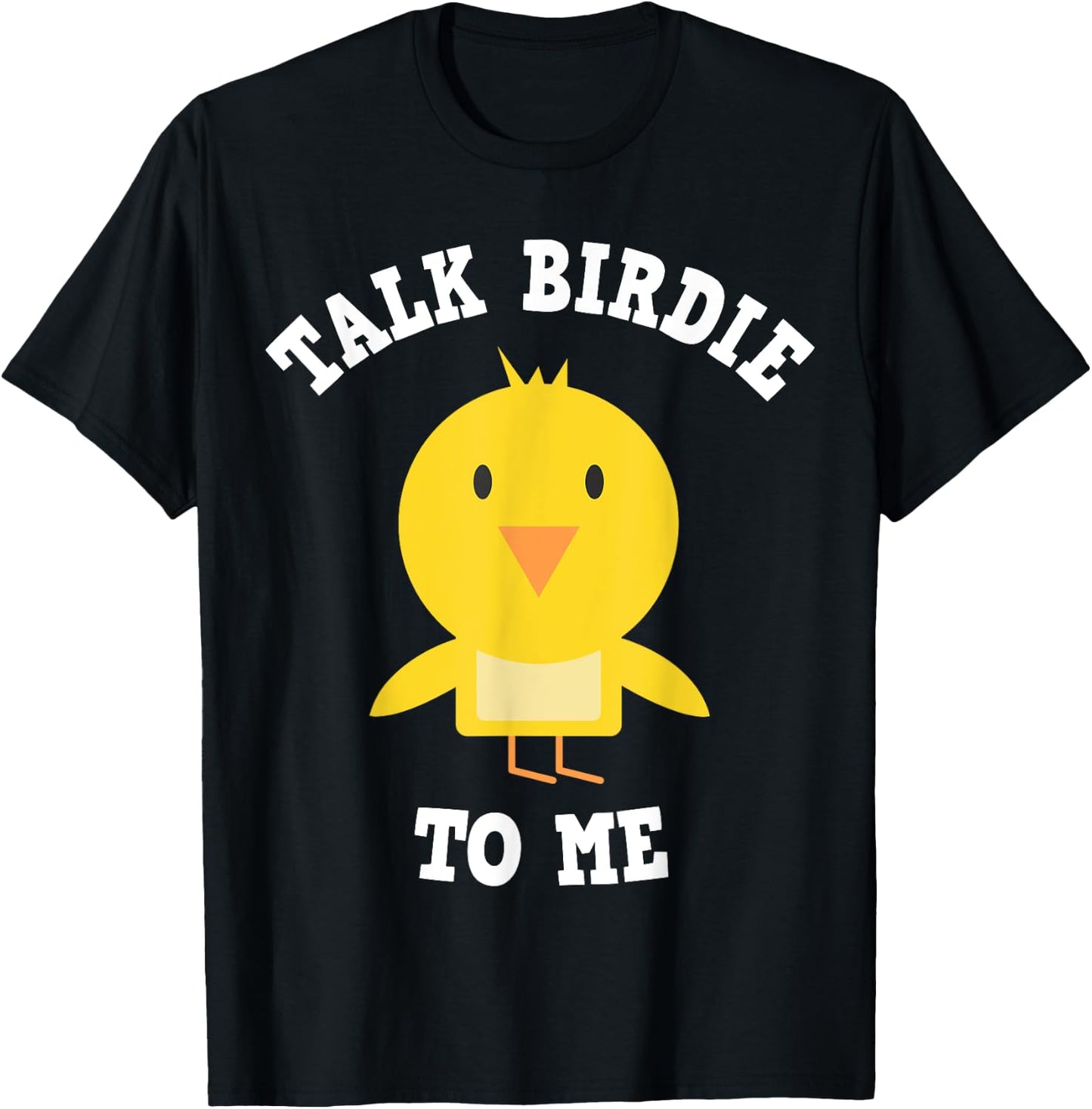 Golfers & Caddies: Talk Birdie To Me T-Shirt - T-Shirt | Black