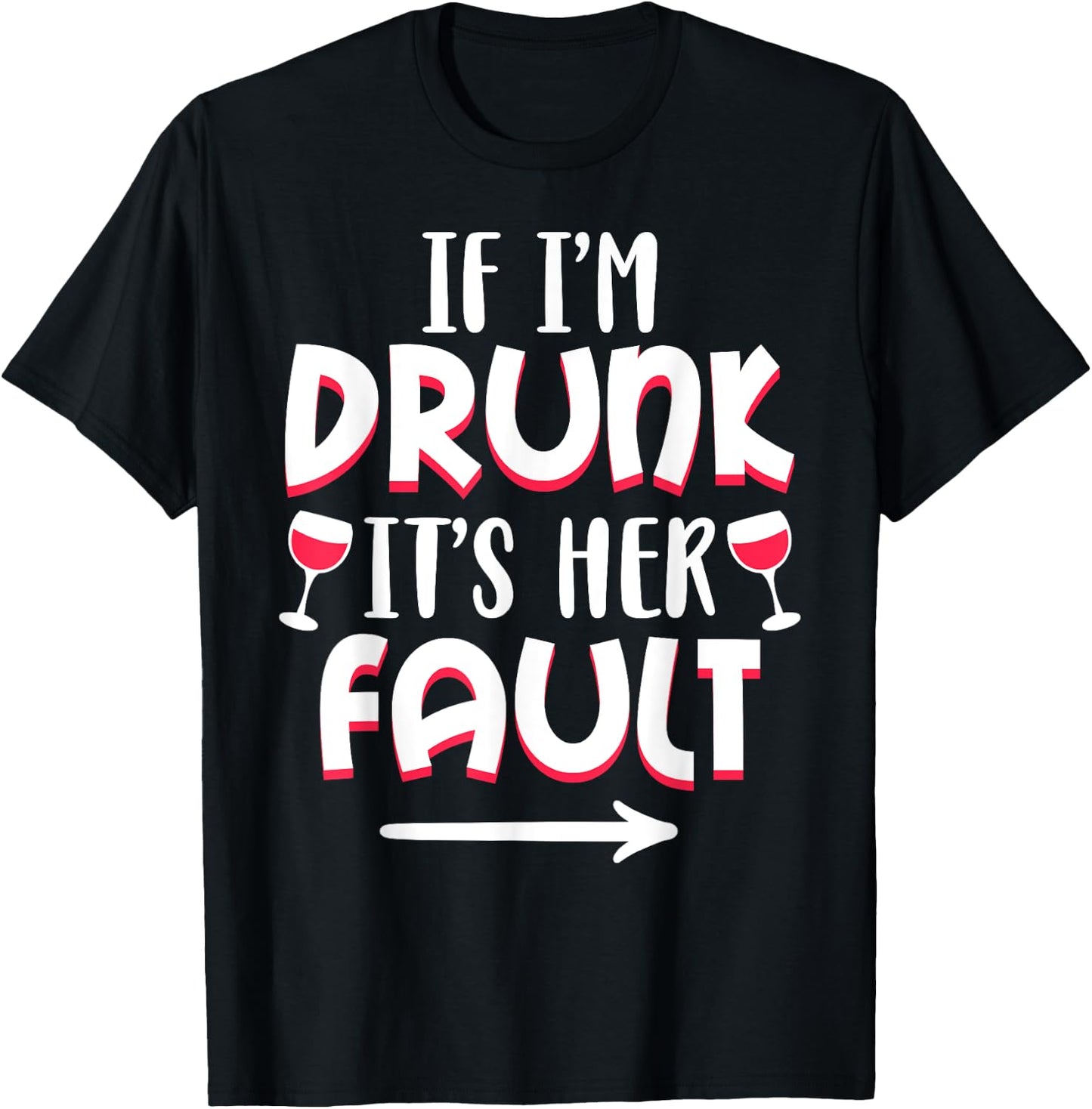If I'm drunk It's Her Fault Best Friend Matching Couple Gift T-Shirt - T-Shirt | Black