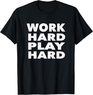 Work Hard Play Hard: Funny Sayings Gym Exercise T-Shirt - T-Shirt | Black