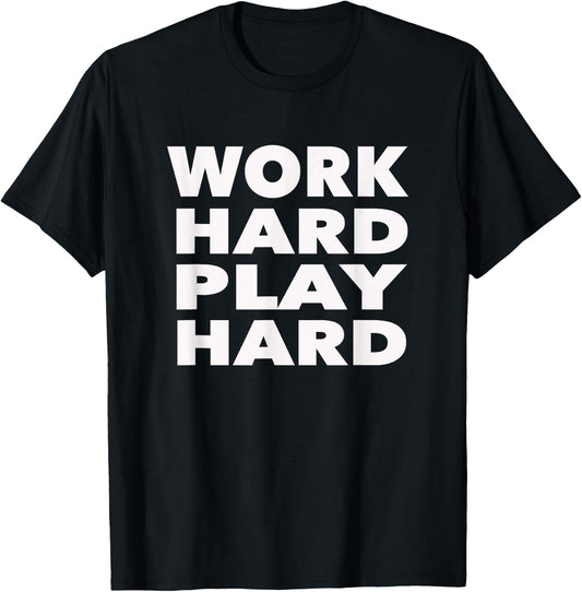 Work Hard Play Hard: Funny Sayings Gym Exercise T-Shirt - T-Shirt | Black