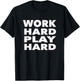 Work Hard Play Hard: Funny Sayings Gym Exercise T-Shirt - T-Shirt | Black
