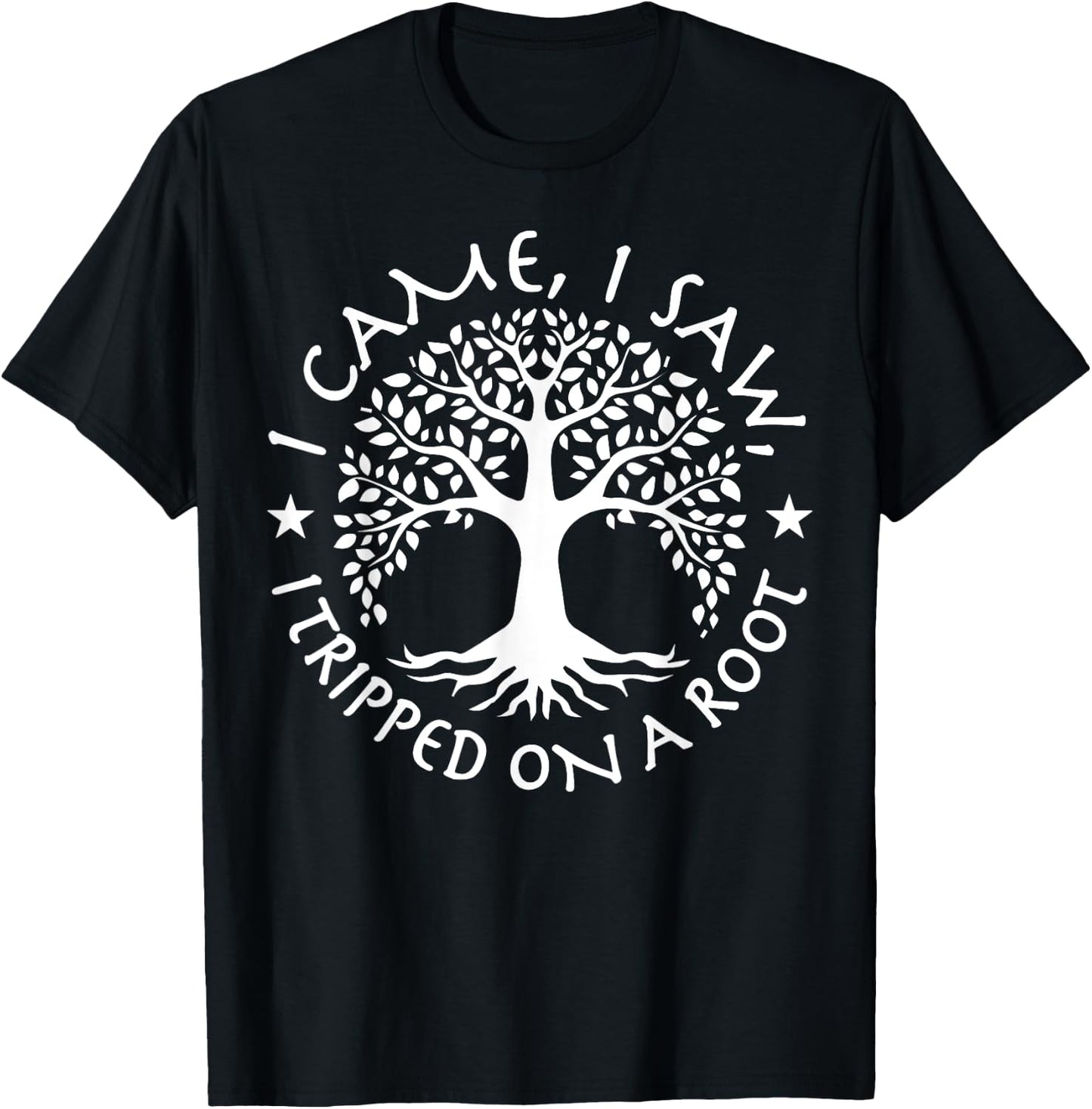 I Came I Saw I Tripped On A Root Hiking Adventure T-Shirt - T-Shirt | Black
