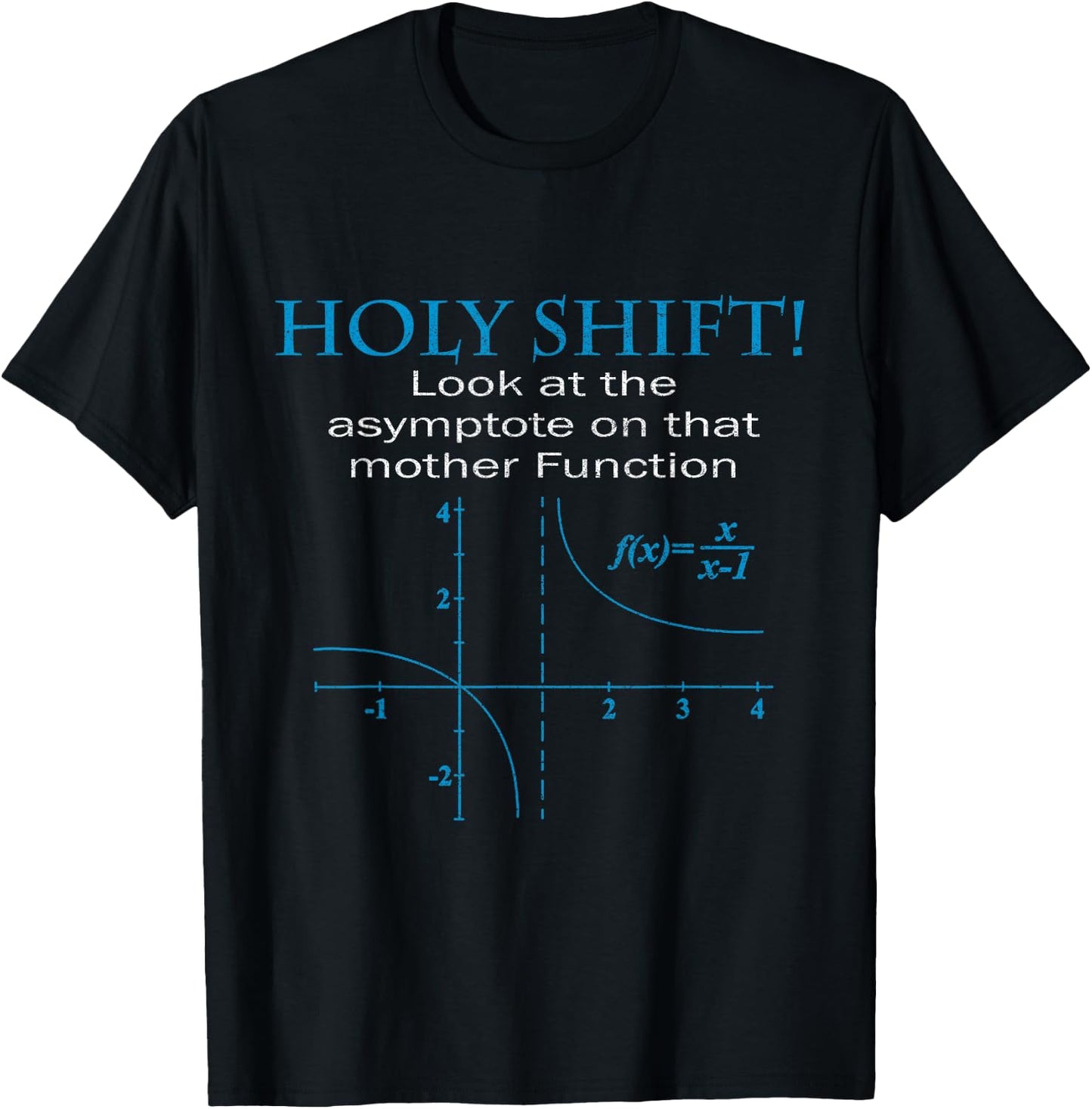 Holy Shift Funny Math Asymptote Punny T-Shirt - T-Shirt | Black